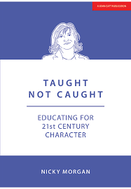 Taught not Caught by Nicky Morgan – Character Education